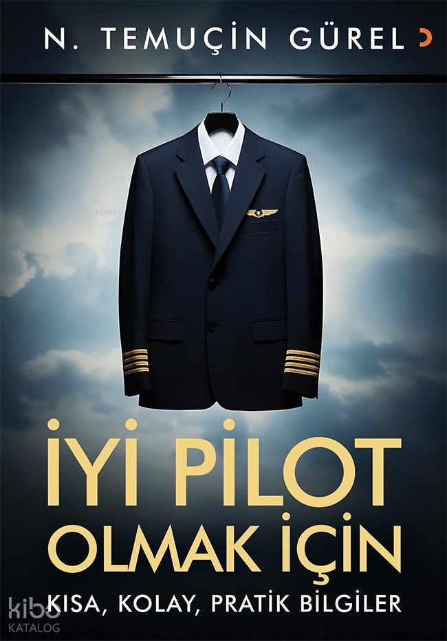 İyi Pilot Olmak İçin Kısa, Kolay, Pratik Bilgiler - N. Temuçin Gürel