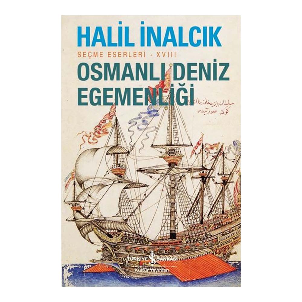 OSMANLI DENİZ EGEMENLİĞİ (SEÇME ESERLERİ XVIII)