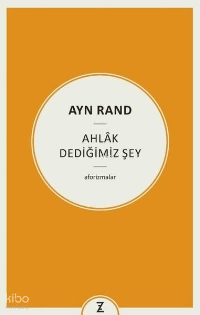 Ayn Rand: Ahlak Dediğimiz Şey
