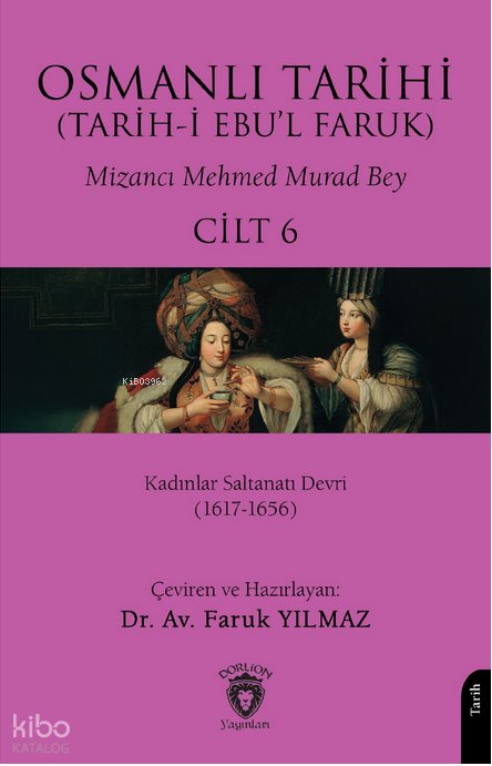 Osmanlı Tarihi (Tarih-i Ebu'l Faruk) Cilt 6 - Mehmed Murad Bey