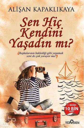 Sen Hiç Kendini Yaşadın mı? - Alişan Kapaklıkaya