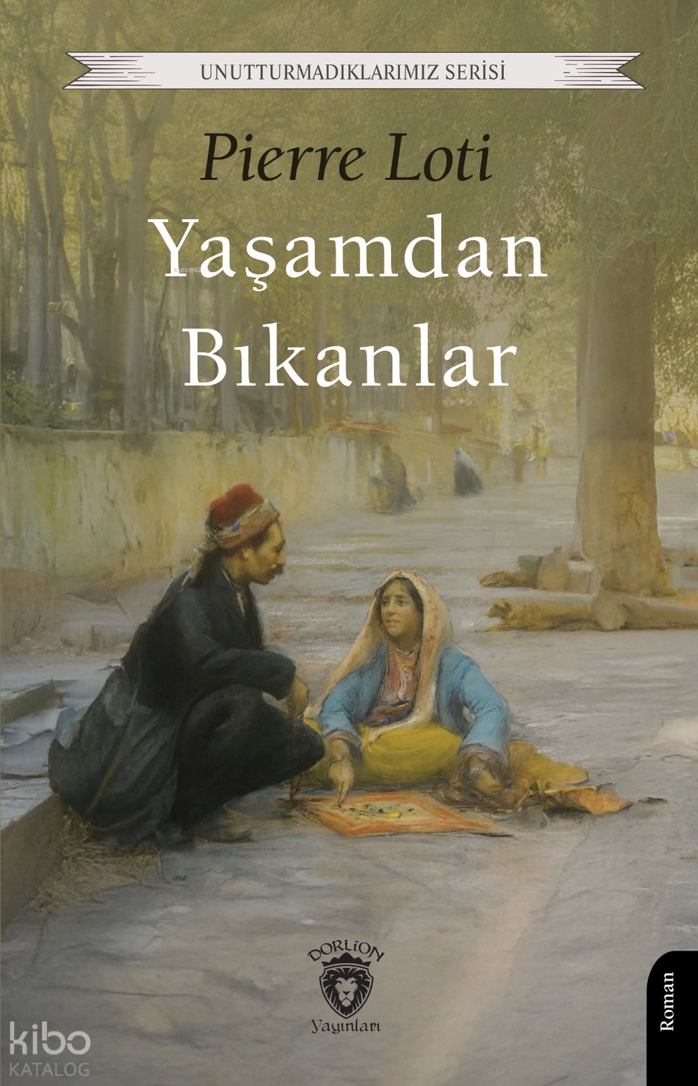 Yaşamdan Bıkanlar - Pierre Loti
