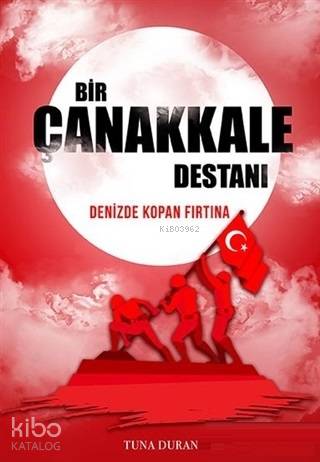 BİR ÇANAKKALE DESTANI (DENİZDE KOPAN FIR..)