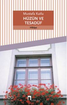 Hüzün ve Tesadüf - Mustafa Kutlu