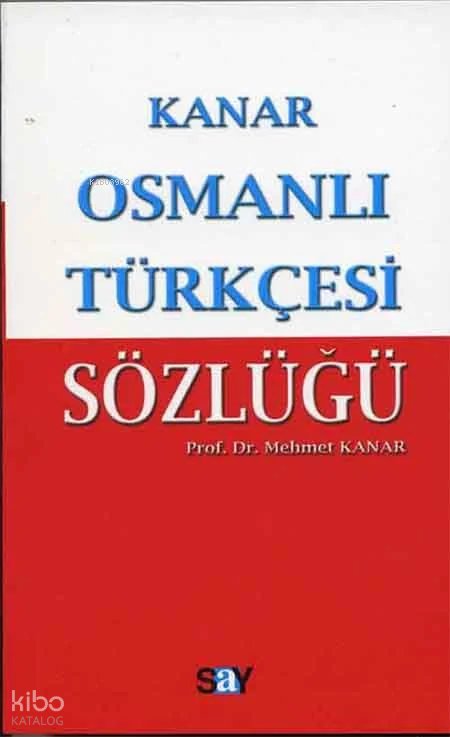 Osmanlı Türkçesi Sözlüğü (Küçük Boy) - Mehmet Kanar