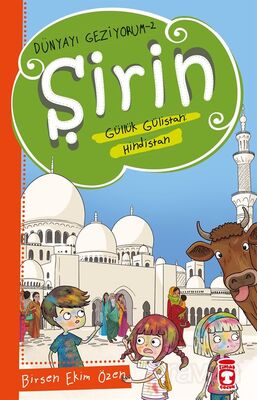 ŞİRİN ASLINDA GÜLLÜK GÜLİSTAN: HİNDİSTAN - Birsen Ekim Özen