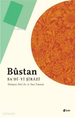 Bustan - Şirazlı Şeyh Sadi (Şirazî)