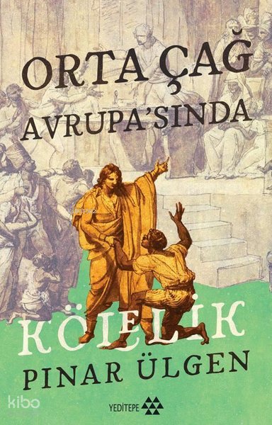 Orta Çağ Avrupa'sında Kölelik - Pınar Ülgen