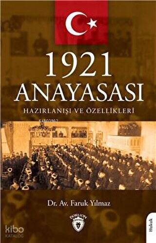 1921 Anayasası Hazırlanışı ve Özellikleri - Faruk Yılmaz