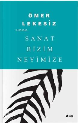 Sanat Bizim Neyimize - Ömer Lekesiz