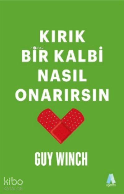 Kırık Bir Kalbi Nasıl Onarırsın - Guy Winch