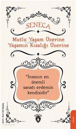 Mutlu Yaşam Üzerine Yaşamın Kısalığı Üzerine - Seneca 