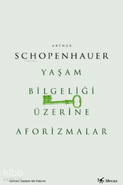 Yaşam Bilgeliği Üzerine Aforizmalar - Arthur Schopenhauer
