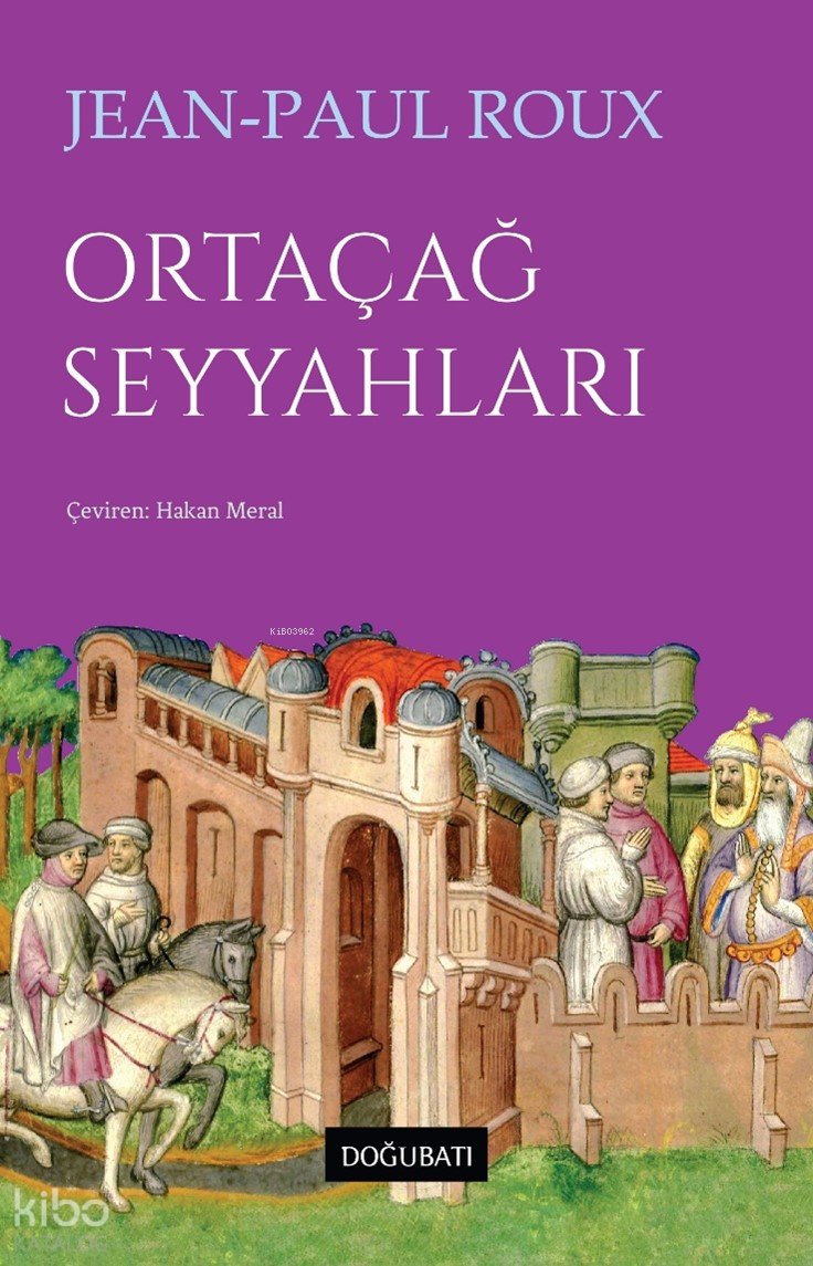 Ortaçağ Seyyahları - Jean-Paul Roux
