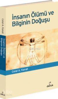 İnsanın Ölümü ve Bilginin Doğuşu - Celal A. Kanat
