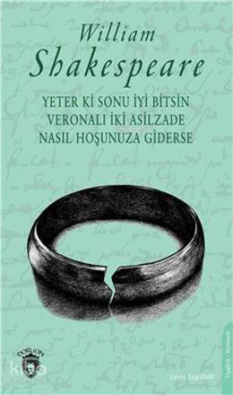 Yeter Ki Sonu İyi Bitsin Veronalı İki Asilzade & Nasıl Hoşunuza Giderse - William Shakespeare