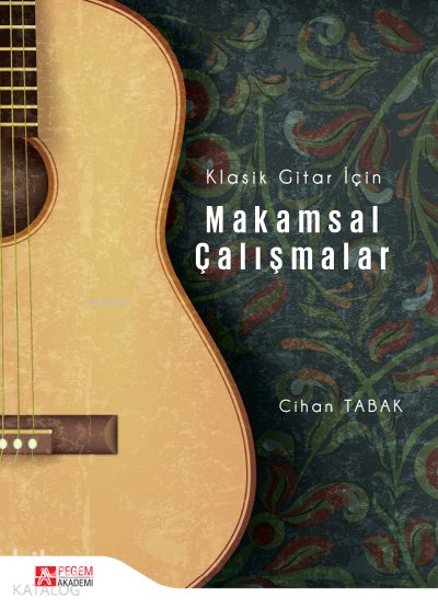 Klasik Gitar İçin Makamsal Çalışmalar - Cihan Tabak