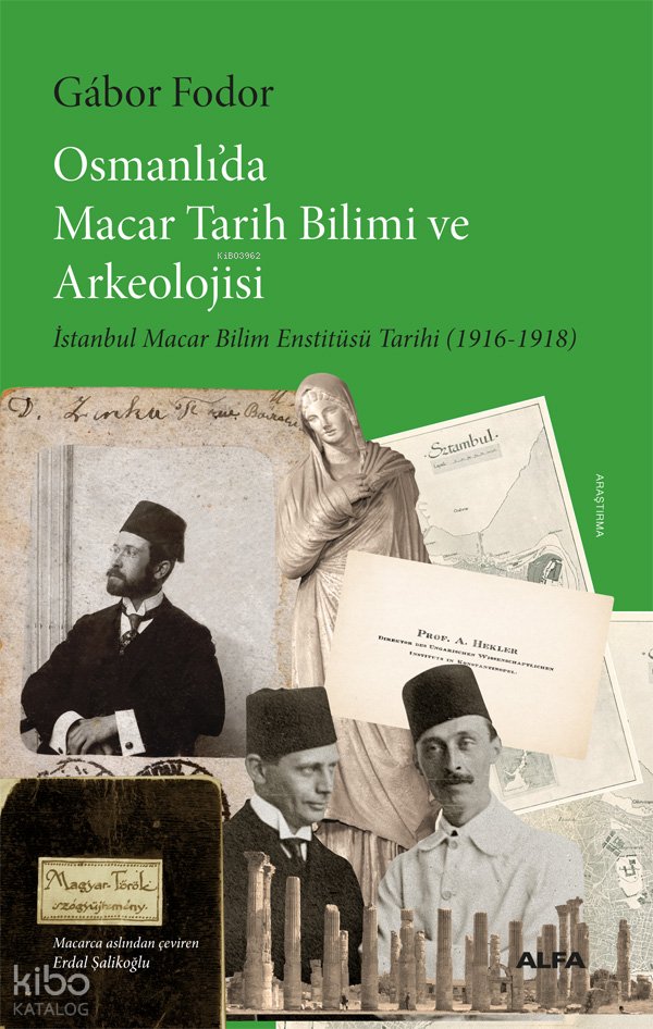 Osmanlı'da Macar Tarih Bilimi ve Arkeolojisi - Gábor Fodor