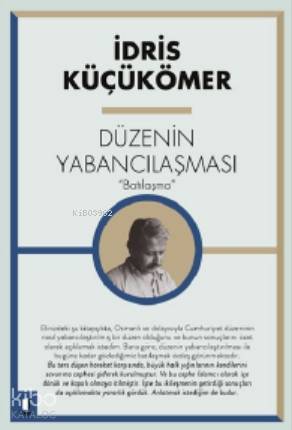 Düzenin Yabancılaşması - İdris Küçükömer