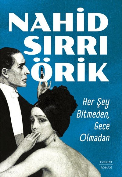 Her Şey Bitmeden, Gece Olmadan - Nahid Sırrı Örik