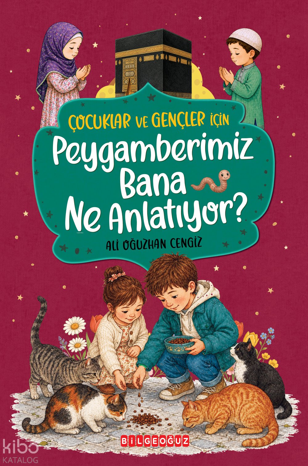 Çocuklar ve Gençler için Peygamberimiz Bana Ne Anlatıyor? (Ciltli) - Ali Oğuzhan Cengiz
