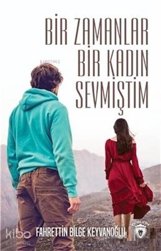 Bir Zamanlar Bir Kadın Sevmiştim - Fahrettin Bilge Keyvanoğlu