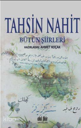Tahsin Nahit Bütün Şiirleri - Ahmet Koçak