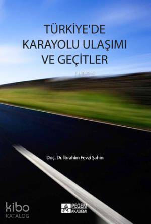 Türkiye`de Karayolu Ulaşımı ve Geçitler - İbrahim Fevzi Şahin