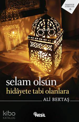 Selam Olsun Hidayete Tabi Olanlara - Ali Bektaş