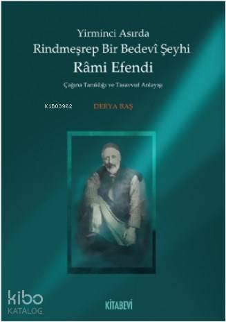 Yirminci Asırda Rindmeşrep Bir Bedevî Şeyhi Râmi Efendi