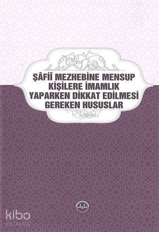 Şafii Mezhebine Mensup Kişilere İmamlık Yaparken Dikkat Edilmesi Gereken Hususlar - Kolektif 