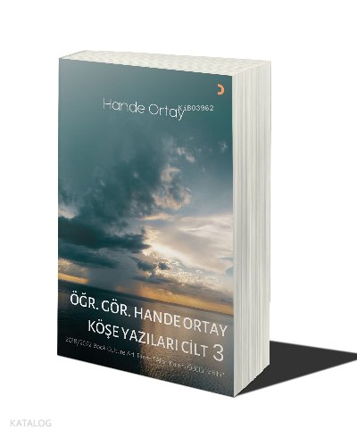 Öğr. Gör. Hande Ortay Köşe Yazıları Cilt 3 - Hande Ortay