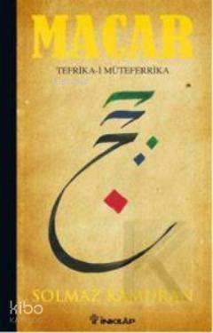 Macar: Tefrika-i Müteferrika (Ciltli) - Solmaz Kâmuran
