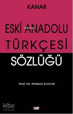 Eski Anadolu Türkçesi Sözlüğü - Mehmet Kanar