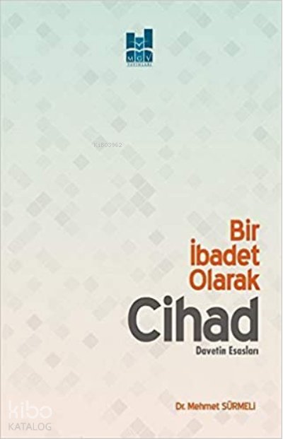 Bir İbadet Olarak Cihad - Mehmet Sürmeli