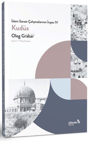 İslam Sanatı Çalışmalarının İnşası IV - Kudüs - Oleg Grabar