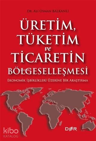 Üretim Tüketim ve Ticaretin Bölgeselleşmesi