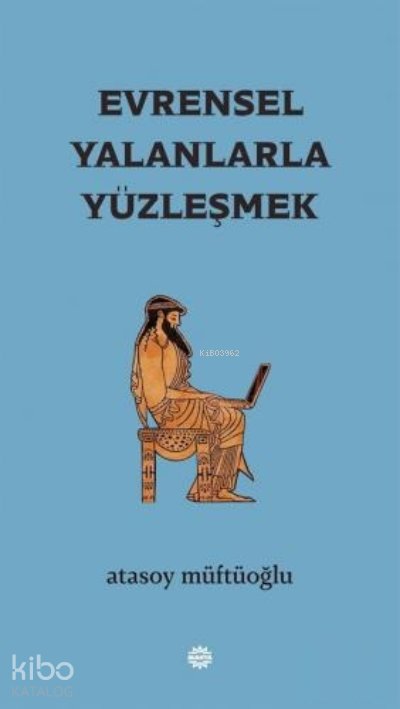 Evrensel Yalanlarla Yüzleşmek