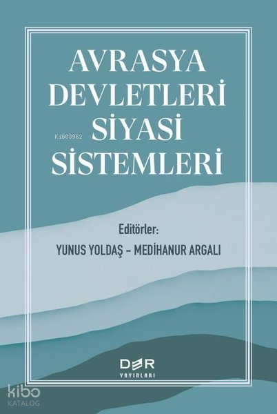 Avrasya Devletleri Siyasi Sistemleri - Yunus Yoldaş