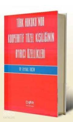 Türk Hukuku'nda Kooperatif Tüzel Kişiliğinin Ayırıcı Özellikleri - Ferhat Erçin