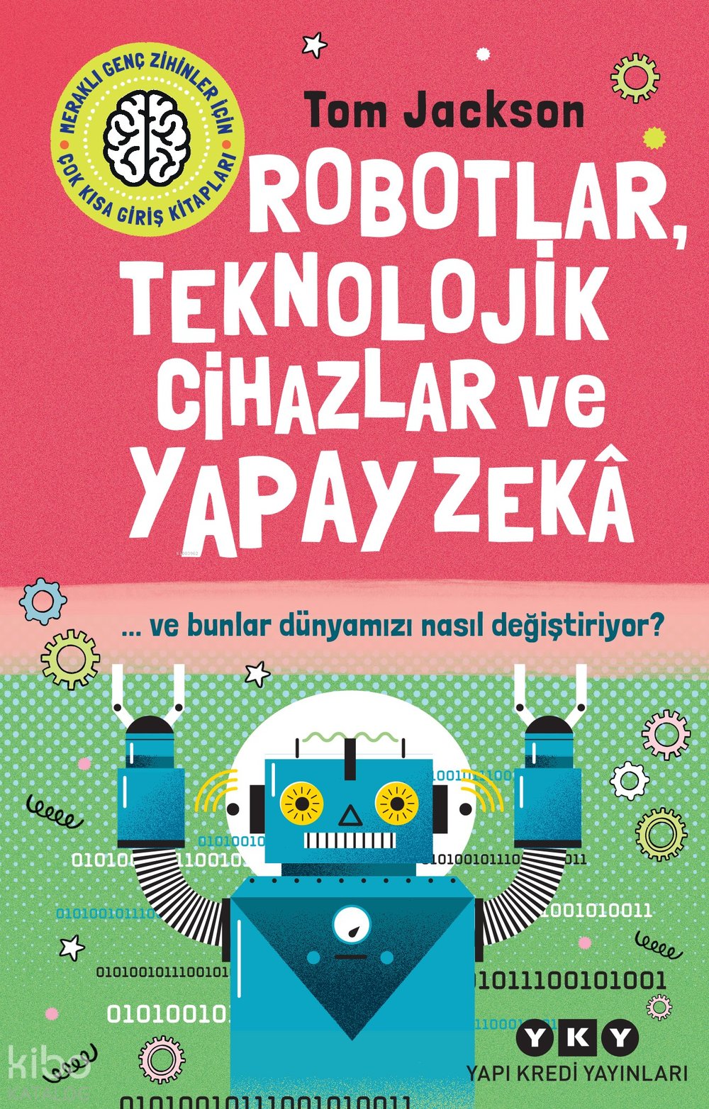 Robotlar, Teknolojik Cihazlar Ve Yapay Zekâ Ve Bunlar Dünyamızı Nasıl Değiştiriyor?