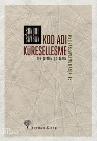 Kod Adı Küreselleşme - Sungur Savran
