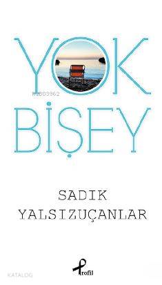 Yok Bişey - Sadık Yalsızuçanlar