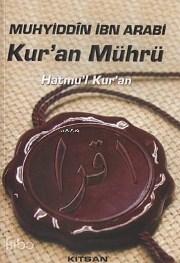 Kur'an Mührü (Hatmu'l Kur'an) - Muhyiddin İbn Arabi