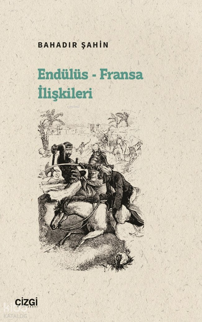 Endülüs-Fransa İlişkileri - Bahadır Şahin