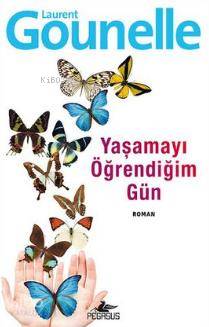 Yaşamayı Öğrendiğim Gün - Laurent Gounelle