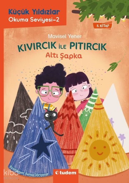 Altı Şapka - Kıvırcık İle Pıtırcık - 5.Kitap - Küçük Yıldızlar Okuma Seviyesi 2 - Mavisel Yener