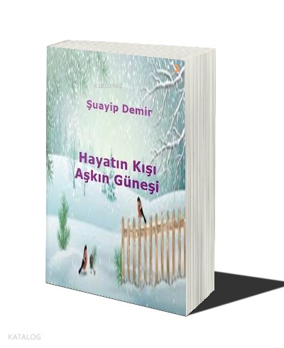 Hayatın Kışı Aşkın Güneşi - Şuayip Demir
