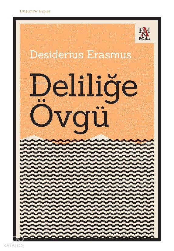 Deliliğe Övgü - Desiderius Erasmus