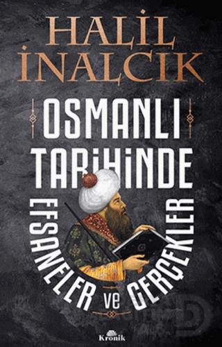 OSMANLI TARİHİNDE EFSANELER VE GERÇEKLER